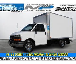 GMC SAVANA 3500 2021 GMC SAVANA 3500 CUBE 12 PIEDS 8 CYLINDRES 6.6 LITRES / 93.0