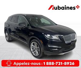 2019 LINCOLN MKC RESERVE AWD MAGS CUIR TOIT PANO GPS SIÈGES CHAUFFA