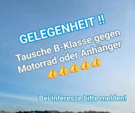 TAUSCHE ....B-KLASSE GEGEN MOTORRAD ODER ANHÄNGER !!!