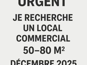 Urgent -cherche local commercial decembre 2025