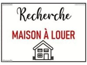 Cherche maison à louer