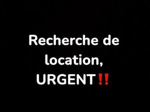Recherche de location urgent