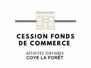 FONDS DE COMMERCE à COYE LA FORET