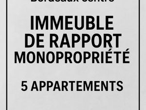 Immeuble de rapport 5 appartements meublés Bordeaux Gare