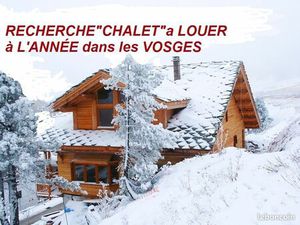 Recherche CHALET a Louer à l' Année