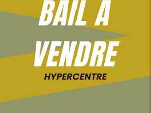 Bail a vendre hyper centre
