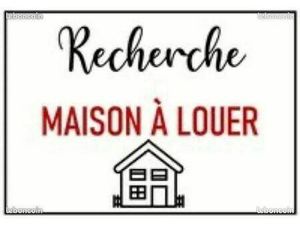 Cherche maison en location