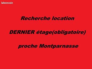 Recherche location DERNIER étage proche Montparnasse Budget 1500-2400 euros