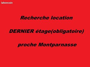 Recherche location DERNIER étage proche Montparnasse Budget 1500-2400 euros
