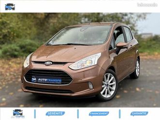ford b max 1.0 ecoboost 125 - distribution neuve - garantie 6 mois constructeur - à partir de 210e / mois