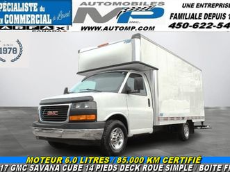 2017 gmc savana 3500 cube 14 pieds deck / roue simple / boite fr