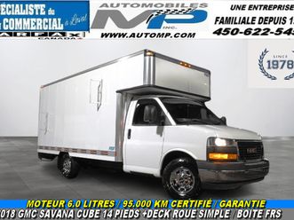 2018 gmc savana cube 14 pieds + deck / 6.0 litres / roue simple